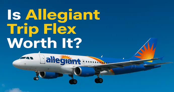 Is Allegiant Trip Flex Worth It_202561142239.webp